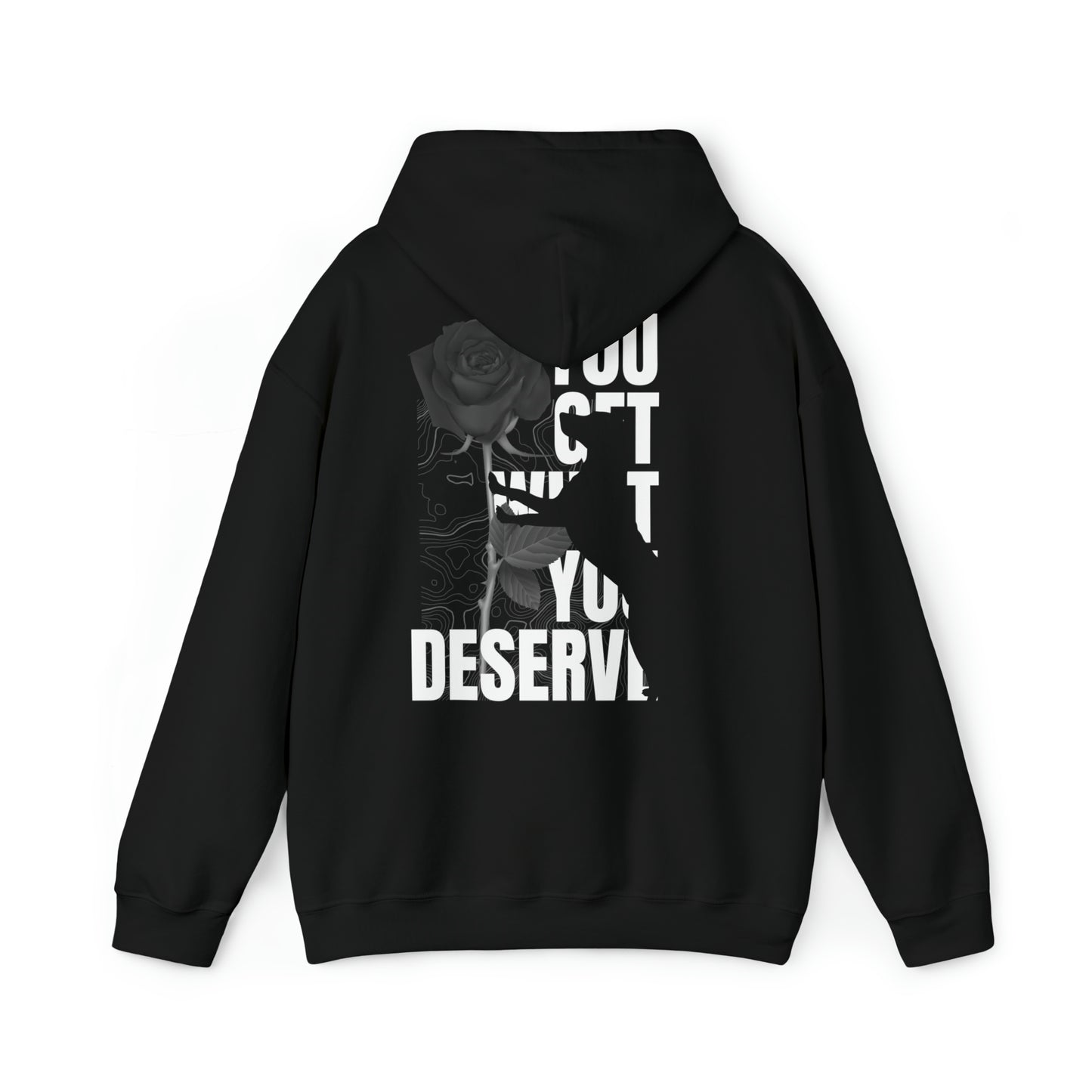 YOUGETWHATYOUDESERVE unisex Hoodie