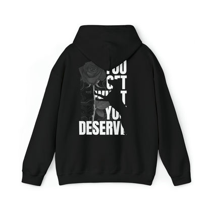 YOUGETWHATYOUDESERVE unisex Hoodie