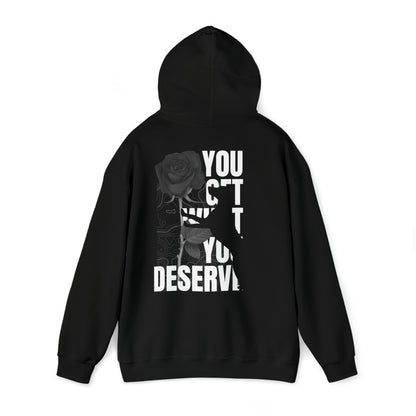 YOUGETWHATYOUDESERVE unisex Hoodie