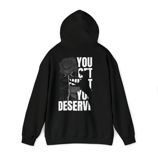 YOUGETWHATYOUDESERVE unisex Hoodie